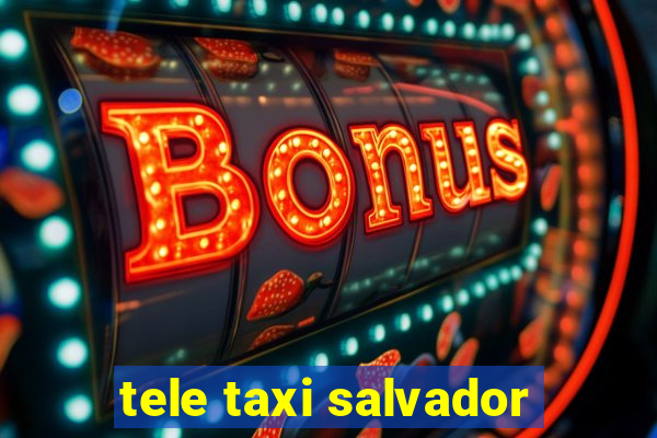 tele taxi salvador